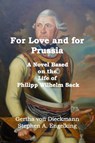 For Love and for Prussia - A Novel Based on the Life of Philipp Wilhelm Sack - Gertha von Dieckmann - 9781005778835