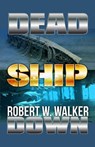 Dead Ship Down - Robert W. Walker - 9781005814823