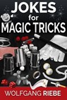 Jokes for Magic Tricks - Wolfgang Riebe - 9781005845674