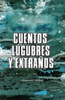 Cuentos lúgubres y extraños - Mauricio Valdez - 9781005878054