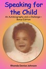 Speaking for the Child Bonus Edition - Rhonda Denise Johnson - 9781005893781