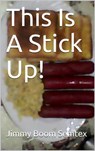 This Is A Stick Up! - Jimmy Boom Semtex - 9781005915285