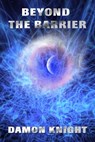 Beyond the Barrier - Damon Knight - 9781005936389