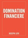 Domination Financière - Joseph Levi - 9781005961367