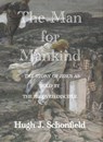 The Man for Mankind - The Story of Jesus as Told by the Beloved Disciple - Hugh J. Schonfield - 9781005982287