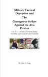 Military Tactical Deception and The Courageous Strikes Against the Axis Powers - John S Craig - 9781006466434