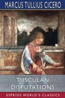 Tusculan Disputations (Esprios Classics) - Marcus Tullius Cicero - 9781006676949