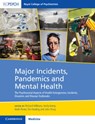 Major Incidents, Pandemics and Mental Health - Richard (University of South Wales) Williams ; Verity (Independent Health Emergency Planning Consultant) Kemp ; Keith (University of Birmingham) Porter - 9781009011211