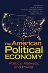 The American Political Economy - Jacob S. (Yale University Hacker ; Alexander (Columbia University Hertel-Fernandez ; Paul (University of California Pierson - 9781009014861