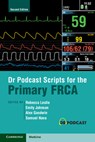 Dr Podcast Scripts for the Primary FRCA - Rebecca (Royal United Hospitals NHS Foundation Trust Leslie ; Emily (Worcester Acute Hospitals NHS Trust Johnson ; Alex (Royal United Hospitals NHS Foundation Trust Goodwin - 9781009016322