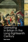 Gambling in Britain in the Long Eighteenth Century - Bob (University of Oxford) Harris - 9781009066228