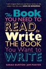 The Book You Need to Read to Write the Book You Want to Write - Sarah Burton ; Jem Poster - 9781009073738