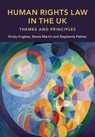 Human Rights Law in the UK - Kirsty (University of Cambridge) Hughes ; Stevie (University of Cambridge) Martin ; Stephanie (University of Cambridge) Palmer - 9781009095457