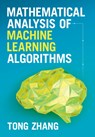 Mathematical Analysis of Machine Learning Algorithms - Tong (Hong Kong University of Science and Technology) Zhang - 9781009098380