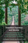 Transition Expertise and Identity - Christopher (Sporting Bodymind Ltd) Connolly ; Fernand (London School of Economics and Political Science) Gobet - 9781009108256