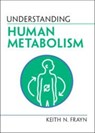 Understanding Human Metabolism - Keith N. Frayn - 9781009108522