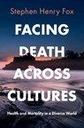 Facing Death Across Cultures - Stephen Henry (University of Hawaii) Fox - 9781009111706
