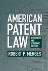 American Patent Law - ROBERT P. (UNIVERSITY OF CALIFORNIA,  Berkeley) Merges - 9781009123419