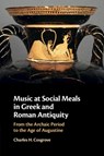 Music at Social Meals in Greek and Roman Antiquity - Charles H. Cosgrove - 9781009161053