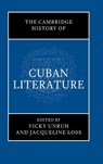 The Cambridge History of Cuban Literature - Vicky (University of Kansas) Unruh ; Jacqueline (University of Connecticut) Loss - 9781009168342