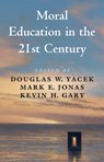 Moral Education in the 21st Century - Douglas W. (Universitat Dortmund) Yacek ; Mark E. (Wheaton College Jonas ; Kevin H. (Valparaiso University Gary - 9781009170307