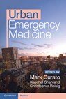 Urban Emergency Medicine - Mark (Weill Cornell Medicine Curato ; Kaushal (Weill Cornell Medicine Shah ; Christopher (Weill Cornell Medicine Reisig - 9781009181563