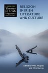 Religion in Irish Literature and Culture - Willa (Ulster University) Murphy ; Chris (Monash University) Murray - 9781009191623