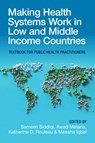 Making Health Systems Work in Low and Middle Income Countries - Sameen (Aga Khan University) Siddiqi ; Awad (World Health Organization Mataria ; Katherine D. (University of Toronto) Rouleau - 9781009211093
