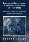 Transport Barriers and Coherent Structures in Flow Data - George (ETH Zurich) Haller - 9781009225175