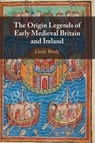 The Origin Legends of Early Medieval Britain and Ireland - Lindy (Edge Hill University) Brady - 9781009225632