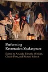 Performing Restoration Shakespeare - Amanda (Syracuse University Eubanks Winkler ; Claude (Sun Yat-sen University Fretz ; Richard (Queen's University Belfast) Schoch - 9781009241199