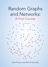 Random Graphs and Networks: A First Course - FRIEZE,  Alan (Carnegie Mellon University, Pennsylvania) ; Karonski, Michal (Adam Mickiewicz University, Poznan, Poland) - 9781009260282