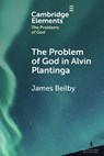 The Problem of God in Alvin Plantinga - James (Bethel University) Beilby - 9781009269438