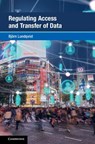 Regulating Access and Transfer of Data - Bjorn (Stockholm University) Lundqvist - 9781009335164