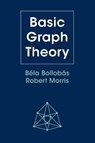 Basic Graph Theory - Bela (University of Cambridge) Bollobas ; Robert (IMPA Morris - 9781009344371