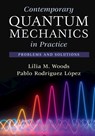 Contemporary Quantum Mechanics in Practice - Lilia M. (University of South Florida) Woods ; Pablo (Universidad Rey Juan Carlos Rodriguez Lopez - 9781009355445