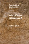 Who Owns Literature? - Jane (Yale University Tylus - 9781009357869