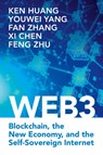 Web3 - Ken (DistributedApps.ai) Huang ; Youwei (Bit Mining Limited) Yang ; Fan (Yale University Zhang ; Xi (New York University) Chen - 9781009375672