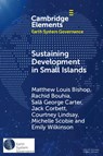 Sustaining Development in Small Islands - Matthew Louis (The University of Sheffiled) Bishop ; Rachid (UNCTAD) Bouhia ; Sala George (Australian National University Carter ; Jack (Monash University Corbett - 9781009389167