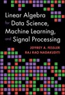 Linear Algebra for Data Science, Machine Learning, and Signal Processing - Jeffrey A. (University of Michigan Fessler ; Raj Rao (University of Michigan Nadakuditi - 9781009418140