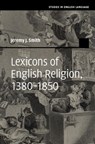 Lexicons of English Religion, 1380–1850 - Jeremy J. (University of Glasgow) Smith - 9781009429306