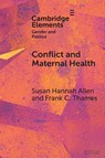 Conflict and Maternal Health - Susan Hannah (University of Mississippi) Allen ; Frank C. (Texas Tech University) Thames - 9781009430654
