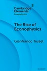 The Rise of Econophysics - Gianfranco (University of Padua) Tusset - 9781009439435