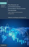 The Making of an International Investment Facilitation Framework - Axel (German Institute of Development and Sustainability) Berger ; Manjiao (University of International Business and Economics) Chi - 9781009444088