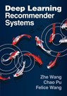 Deep Learning Recommender Systems - Zhe Wang ; Chao Pu ; Felice Wang - 9781009447508