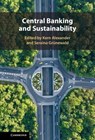 Central Banking and Sustainability - Kern (University of Zurich) Alexander ; Seraina (University of St. Gallen) Grunewald - 9781009450416