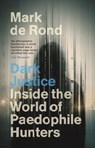 Dark Justice - Mark (University of Cambridge) de Rond - 9781009457040