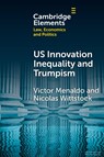 U.S. Innovation Inequality and Trumpism - Victor (University of Washington) Menaldo ; Nicolas (University of Washington) Wittstock - 9781009461498