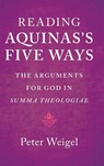 Reading Aquinas's Five Ways - Peter (Washington College Weigel - 9781009470438