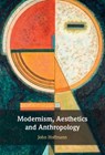 Modernism, Aesthetics and Anthropology - John (Chapman University Hoffmann - 9781009474474